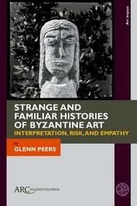 Produktbild: Strange and Familiar Histories of Byzantine Art