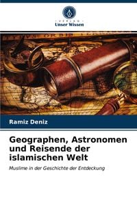 Produktbild: Geographen, Astronomen und Reisende der islamischen Welt
