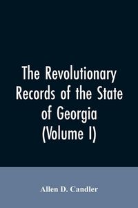 Produktbild: The Revolutionary records of the State of Georgia (Volume I)