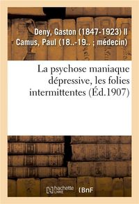 Produktbild: La psychose maniaque d&eacute;pressive, les folies intermittentes