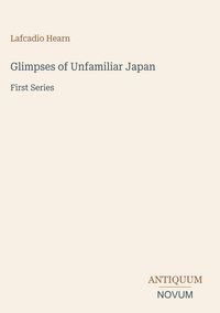 Produktbild: Glimpses of Unfamiliar Japan