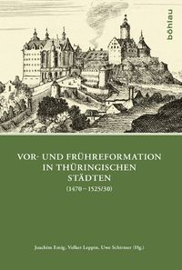 Produktbild: Vor- und Fr&uuml;hreformation in th&uuml;ringischen St&auml;dten (1470&ndash;1525/30)