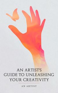 Produktbild: An Artist's Guide to Unleashing Your Creativity