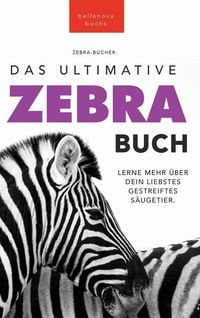 Produktbild: Zebras The Ultimate Zebra Book for Kids / Zebras Das Ultimative Zebrabuch f&uuml;r Kids