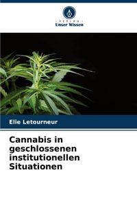 Produktbild: Cannabis in geschlossenen institutionellen Situationen