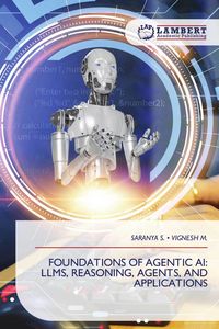 Produktbild: FOUNDATIONS OF AGENTIC AI: LLMS, REASONING, AGENTS, AND APPLICATIONS