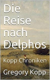 Produktbild: Die Reise nach Delphos (Kopp Chroniken, #3)