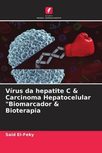 Produktbild: V&iacute;rus da hepatite C & Carcinoma Hepatocelular "Biomarcador & Bioterapia