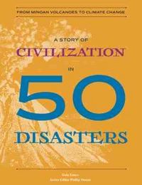 Produktbild: A Story of Civilization in 50 Disasters: From the Minoan Volcano to Climate Change