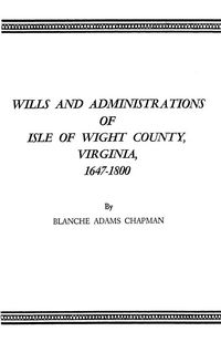 Produktbild: Wills and Administrations of Isle of Wight County, Virginia, 1647-1800