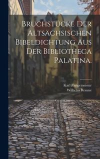 Bild vom Artikel Bruchstücke der altsächsischen Bibeldichtung aus der Bibliotheca Palatina. vom Autor Karl Zangemeister