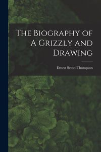 Produktbild: The Biography of A Grizzly and Drawing