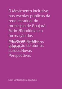 Produktbild: O Movimento Inclusivo Nas Escolas Publicas Da Rede Estadual Do Munic&iacute;pio De Guajar&aacute;-mirim/rond&ocirc;nia E A Forma&ccedil;&atilde;o Dos Professores Para Educa&ccedil;&atilde;o De Aluno