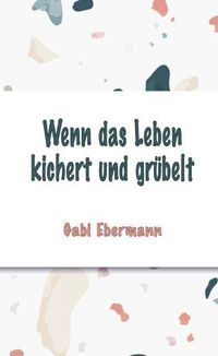 Produktbild: Wenn das Leben kichert und gr&uuml;belt