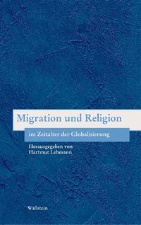 Produktbild: Migration und Religion im Zeitalter der Globalisierung / Bausteine zu einer Europ&auml;ischen Religionsgeschichte im Zeitalter der S&auml;kularisierung Bd. 7