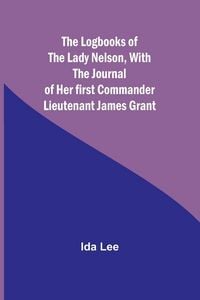 Produktbild: The Logbooks of the Lady Nelson,With the journal of her first commander Lieutenant James Grant