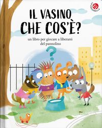 Produktbild: Il vasino... che cos'&egrave;?. &Egrave; l'invenzione pi&ugrave; bella che c'&egrave;