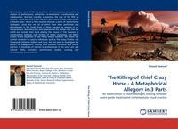Produktbild: The Killing of Chief Crazy Horse - A Metaphorical Allegory in 3 Parts