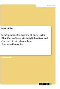 Produktbild: Strategisches Management mittels der Blue-Ocean-Strategie. M&ouml;glichkeiten und Grenzen in der deutschen Edelmetallbranche