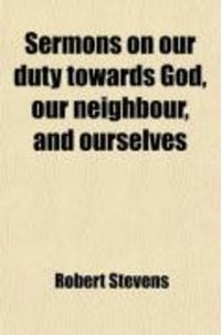 Produktbild: Sermons on Our Duty Towards God, Our Neighbour, and Ourselves