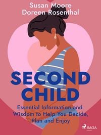 Produktbild: Second Child: Essential Information and Wisdom to Help You Decide, Plan and Enjoy