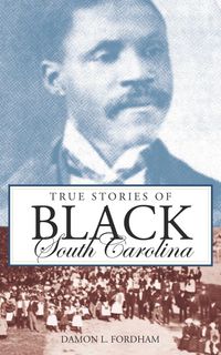 Produktbild: True Stories of Black South Carolina