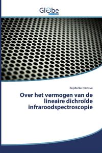 Produktbild: Over het vermogen van de lineaire dichro&iuml;de infraroodspectroscopie