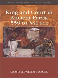 Produktbild: King and Court in Ancient Persia 559 to 331 BCE