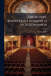 Produktbild: Libuin hnv; bohat&Atilde;1/2rsk&agrave; komedie o tech jedn&agrave;n&Atilde;-ch