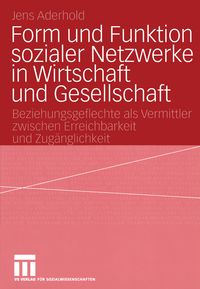 Produktbild: Form und Funktion sozialer Netzwerke in Wirtschaft und Gesellschaft