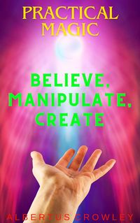 Produktbild: Practical Magic: Believe, Manipulate, Create