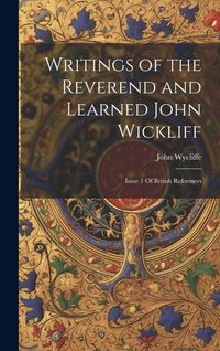 Produktbild: Writings of the Reverend and Learned John Wickliff