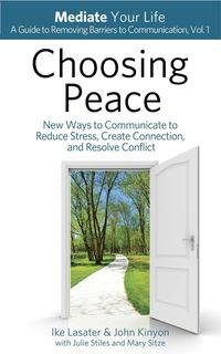 Produktbild: Choosing Peace: New Ways to Communicate to Reduce Stress, Create Connection, and Resolve Conflict (Mediate Your Life: A Guide to Removing Barriers to
