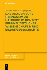 Produktbild: Das Akademische Gymnasium zu Hamburg (gegr. 1613) im Kontext fr&uuml;hneuzeitlicher Wissenschafts- und Bildungsgeschichte