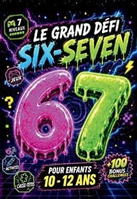 Produktbild: Le Grand D&eacute;fi 67 Six-Seven pour enfants 10-12 ans. Le livre de jeux, activit&eacute;s & casse-t&ecirc;tes en 7 niveaux + 100 Challenges Bonus