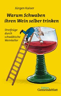 Produktbild: Warum Schwaben ihren Wein selber trinken