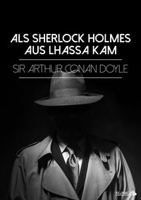 Bild vom Artikel Als Sherlock Holmes aus Lhassa kam vom Autor Arthur Conan Doyle