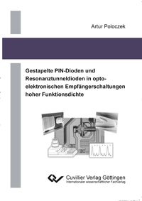 Produktbild: Gestapelte PIN-Dioden und Resonaztunneldioden in opto-elektronischen Empf&auml;ngerschaltungen hoher Funktionsdichte
