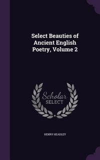 Produktbild: Select Beauties of Ancient English Poetry, Volume 2