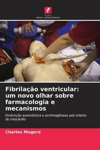 Produktbild: Fibrila&ccedil;&atilde;o ventricular: um novo olhar sobre farmacologia e mecanismos