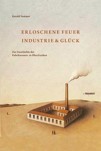 Produktbild: Erloschene Feuer. Industrie und Gl&uuml;ck