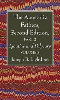 Produktbild: The Apostolic Fathers, Second Edition, Part 2, Volume 3