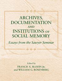 Produktbild: Archives, Documentation, and Institutions of Social Memory: Essays from the Sawyer Seminar