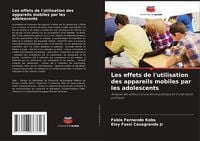 Produktbild: Les effets de l'utilisation des appareils mobiles par les adolescents