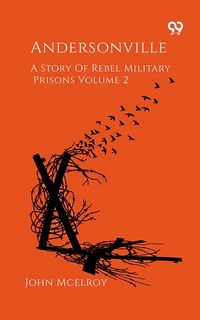 Produktbild: Andersonville A Story Of Rebel Military Prisons Volume 2