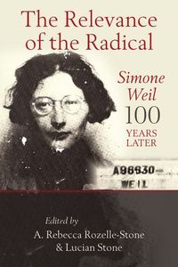 Produktbild: The Relevance of the Radical: Simone Weil 100 Years Later