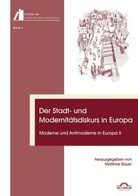 Produktbild: Der Stadt- und Modernit&auml;tsdiskurs in Europa. Moderne und Antimoderne II