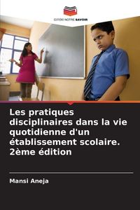 Produktbild: Les pratiques disciplinaires dans la vie quotidienne d'un &eacute;tablissement scolaire. 2&egrave;me &eacute;dition