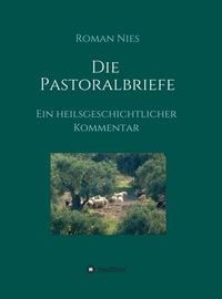 Produktbild: Die Pastoralbriefe - Ein heilsgeschichtlicher Kommentar