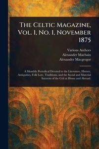 Produktbild: The Celtic Magazine, Vol. 1, No. 1, November 1875